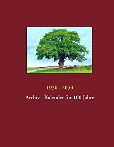 1950 - 2050: Archiv - Kalender für 100 Jahre (Compbook Kalender)